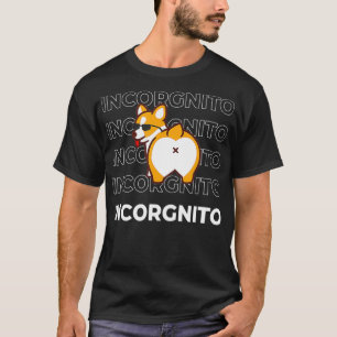 Jag är Incorgnito Funny Corgi Hund T Shirt
