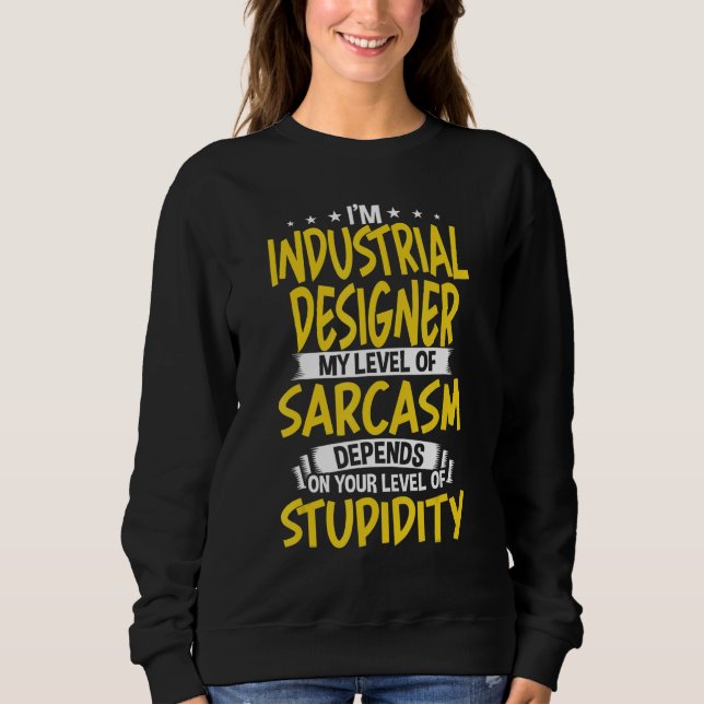 Jag är industridesigner min nivå av Sarcasm T Shirt (Framsida)