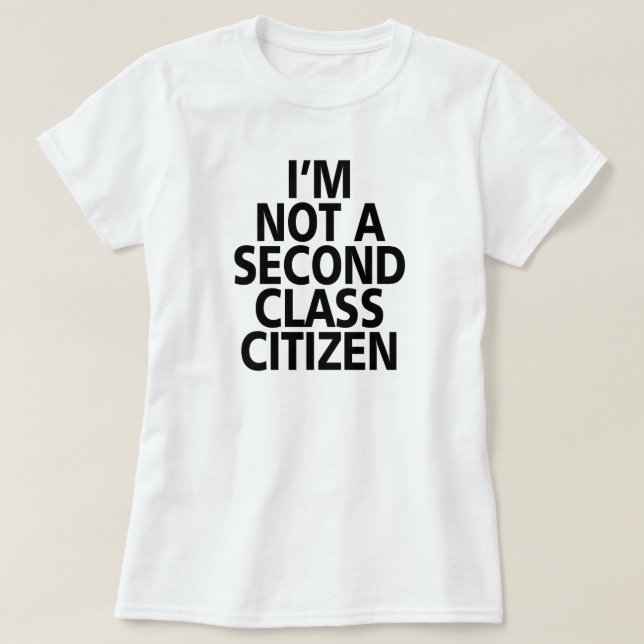 JAG ÄR INGEN ANDRA KLASS MEDBORGARE. T-SHIRT (Design framsida)