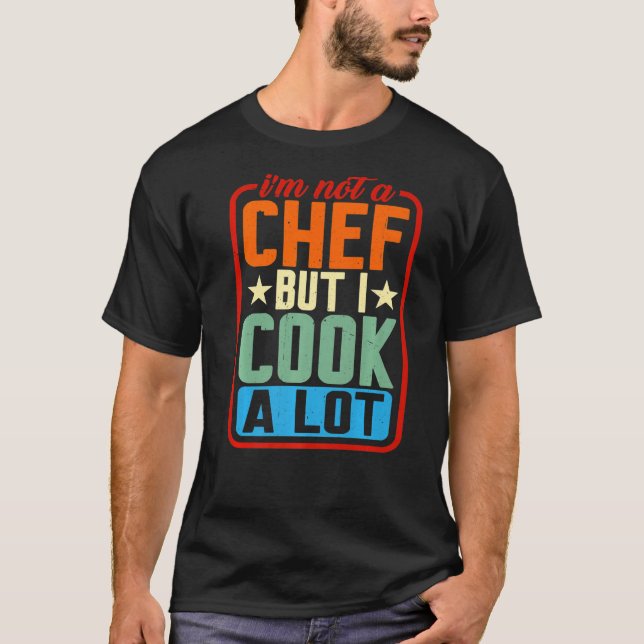 Jag är ingen Chef, men jag kokar mycket T Shirt (Framsida)