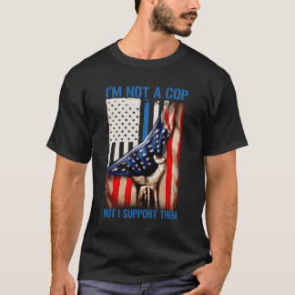 Jag är ingen Cop, men jag stöder dem T Shirt