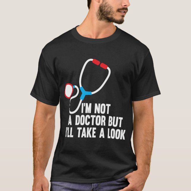 Jag är ingen Doktor, men jag ska ta en titt medici T Shirt (Framsida)