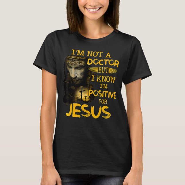 Jag är ingen Doktor, men jag vet att jag är positi T Shirt (Framsida)