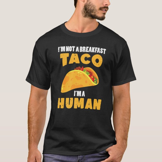 Jag är ingen frukost... Jag är en mexikansk mat. T Shirt (Framsida)