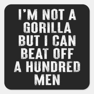 Jag är ingen Gorilla, men jag kan slå av ett hundr Fyrkantigt Klistermärke