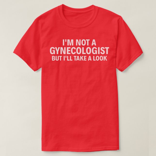Jag är ingen gynekolog, men jag kommer att göra de t shirt (Design framsida)