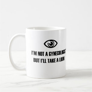 Jag är ingen gynekolog, men jag ska ta en titt kaffemugg