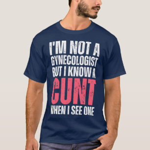 Jag är ingen gynekolog, men jag vet en när jag ser t shirt