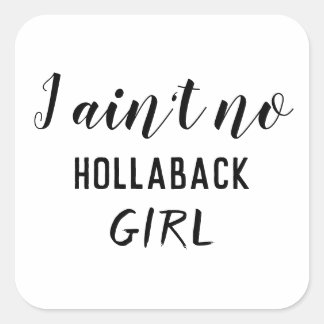 Jag är ingen Hollaback Girl, Holler Back, ZFJ Fyrkantigt Klistermärke