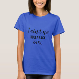 Jag är ingen Hollaback Girl, Holler Back, ZFJ T Shirt