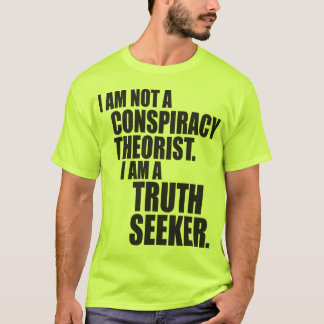 Jag är ingen konspirationsteorit. Jag är en sannin Tee Shirt