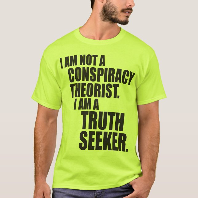 Jag är ingen konspirationsteorit. Jag är en sannin Tee Shirt (Framsida)