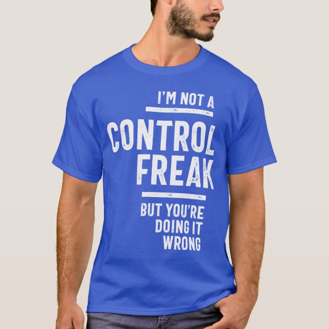 Jag är ingen kontrollerande Freak T Shirt (Framsida)