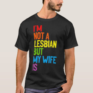 Jag är ingen Lesbisk, men min fru är Lesbisk par L T Shirt