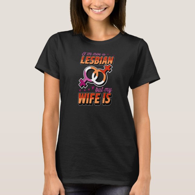 Jag är ingen Lesbisk, men min fru är Lesbisk Pride T Shirt (Framsida)
