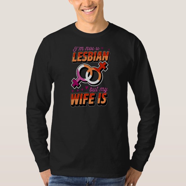 Jag är ingen Lesbisk, men min fru är Lesbisk Pride T Shirt (Framsida)