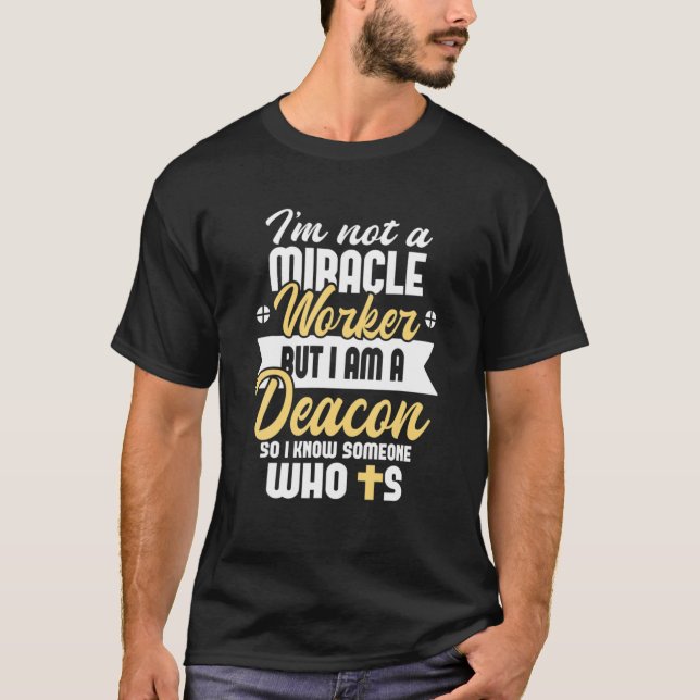 Jag är ingen Miracle Worker - Deacon Church Missio T Shirt (Framsida)