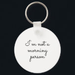 Jag är ingen morgon-person. nyckelring<br><div class="desc">"Jag är ingen morgonmänniska." Stig och rolig typografi i nyckelkedjan. Det är helt anpassningsbara texter som du kan ändra enligt ditt val</div>