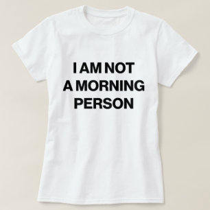 Jag är ingen morgonmänniska t-shirt