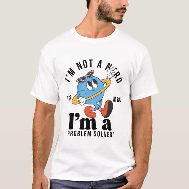 Jag är ingen nörd, jag är en problemlösare t shirt (Framsida)