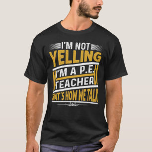 Jag är ingen P.E. Lärare, det är ju så funn T Shirt