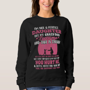Jag är ingen Perfekt dotter, men min galna Pappa K T Shirt