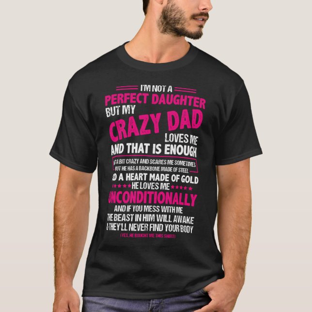 Jag är ingen Perfekt dotter, men min galna Pappa K T Shirt (Framsida)
