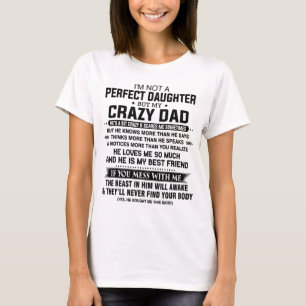 Jag är ingen perfekt dotter, men min galna pappa t shirt
