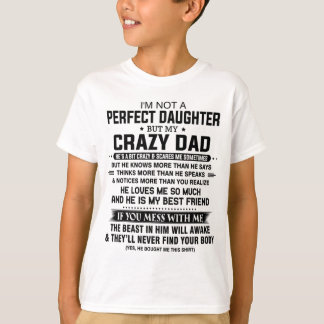 Jag är ingen perfekt dotter, men min galna pappa t shirt