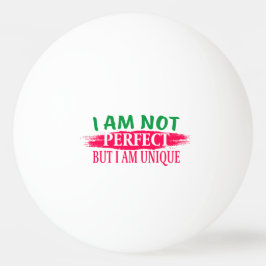 Jag är ingen perfekt, men jag är en unik pingisboll