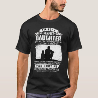 Jag är ingen Perfekt, men mitt galna Pappa Kärlek T Shirt