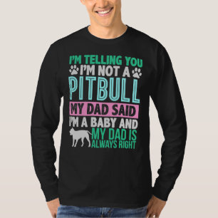 Jag är ingen pit Bull My Pappa sa att jag är A Bab T Shirt