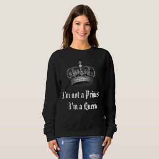 Jag är ingen prinsessa, jag är drottning Sweatshir T Shirt