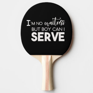 Jag är ingen servitris pingisracket