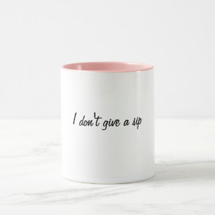 Jag är ingen sipp i ge mugg