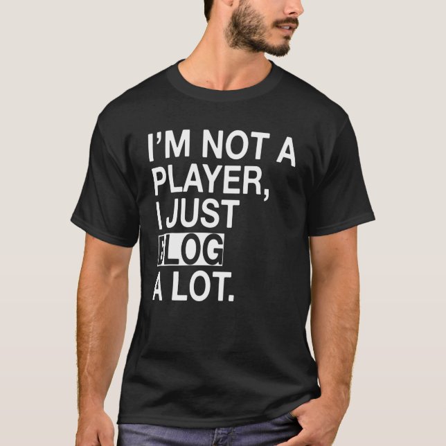 Jag är ingen spelare jag bara Bloggar mycket T Shirt (Framsida)