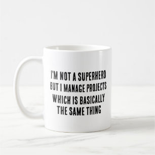 Jag är ingen superhjälte, men jag förvaltar projek kaffemugg