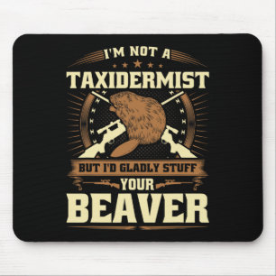 Jag är ingen taxidermist Beaver Joke Vuxen humor B Musmatta