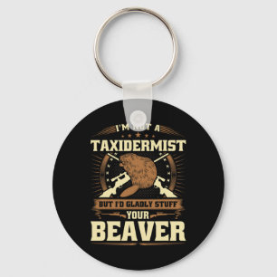 Jag är ingen taxidermist Beaver Joke Vuxen humor B Nyckelring