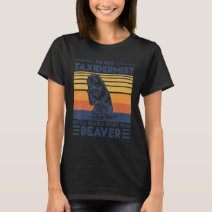 Jag är ingen taxidermist, men jag ska gärna Saker T Shirt