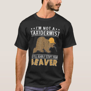 Jag är ingen taxidermist, men jag ska gladeligen S T Shirt