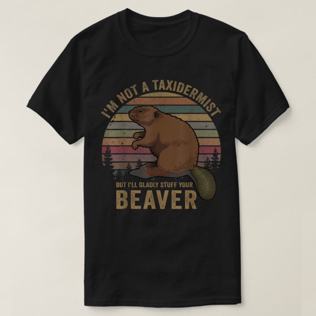 Jag är ingen taxidermist som jagar Beaver Riffle H T Shirt (Design framsida)