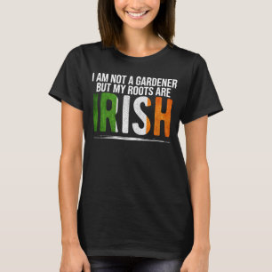 Jag är ingen trädgårdsmästare, men mina rötter är t shirt