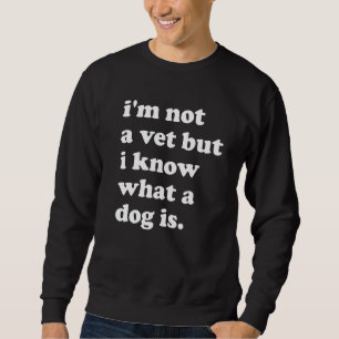 Jag är ingen vet, men jag vet vad en Hund är Lång Ärmad Tröja