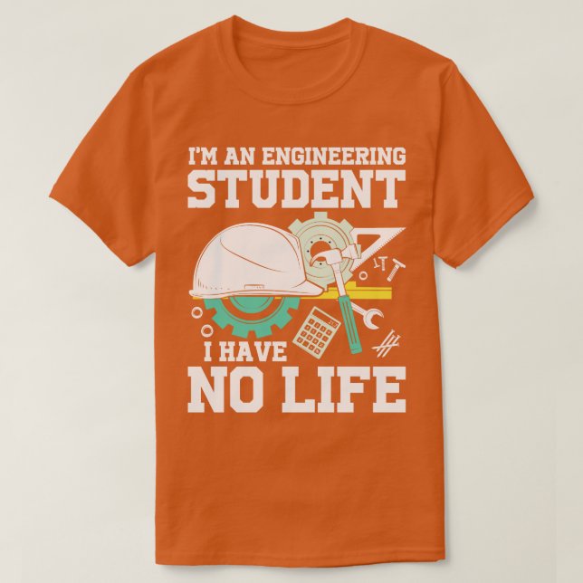 Jag är ingenjör Student och har inget liv T Shirt (Design framsida)