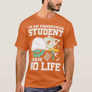 Jag är ingenjör Student och har inget liv T Shirt