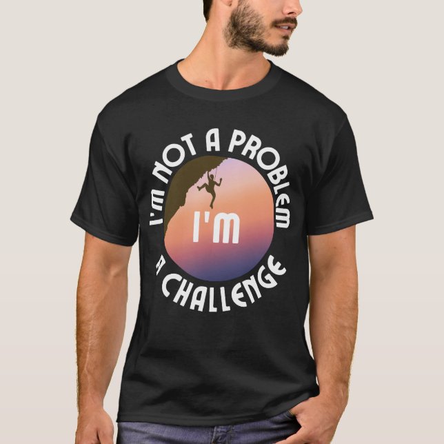 Jag är inget problem, jag är en utmaning.b t shirt (Framsida)