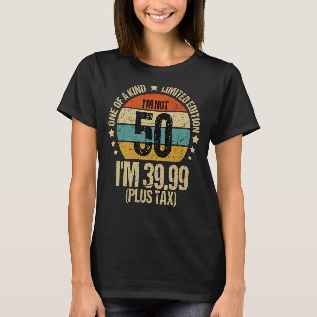 Jag är inte 40 i:39 99 plus skatt 50:e födelsedage t shirt (Framsida)
