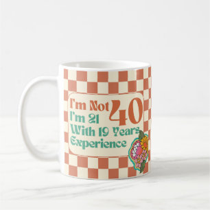Jag är inte 40, jag är 21 med 19 års erfarenhet Hi Kaffemugg