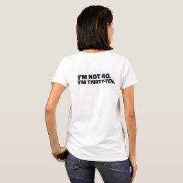 Jag är inte 40 jag är Trettio-Tio Rolig 40-års föd T Shirt
